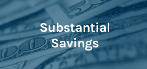 Learn More about Substantial Savings